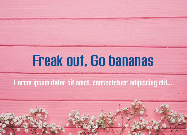 Freak out, Go bananas example